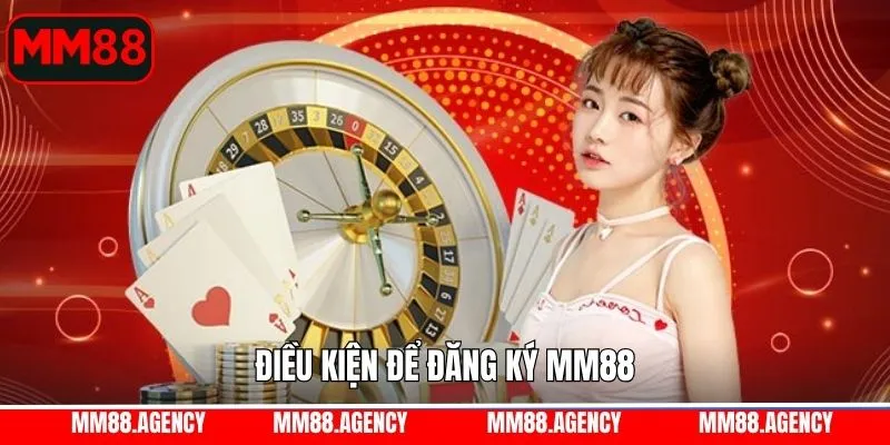 Điều kiện tạo tài khoản tại MM88