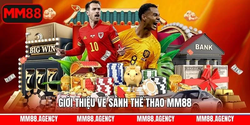 Thể thao MM88 - thông tin tổng quan về sảnh chơi