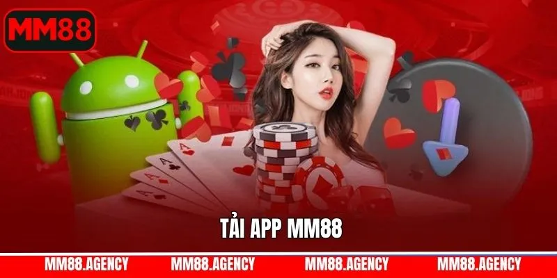 Tải App MM88 - Hướng Dẫn Các Bước Cài Đặt Chuẩn Từ A-Z